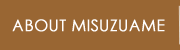 about Misuzuame